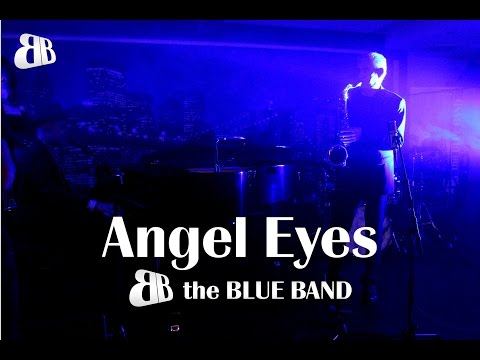 the BLUE BAND - Angel Eyes -  live recordings