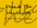 Dear & The Headlights - If Not For My Glasses (Lyrics)