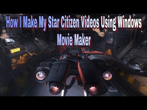 How I Make Star Citizen Videos Using Windows Movie Maker
