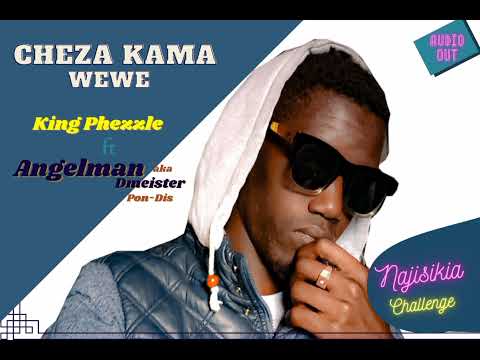 Kingphezzle ft Angelman aka Dmeister_Pon_Dis - (Najisikia Challenge) #Najisikia #ChezaKamawewe