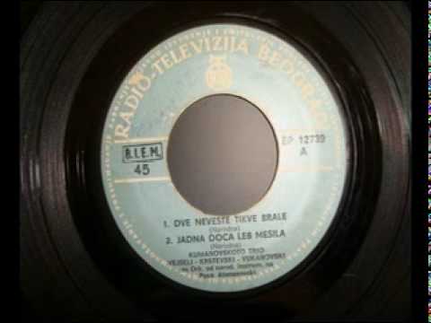 KUMANOVSKOTO TRIO  - VEJSELI KRSTEVSKI VUKANOVSKI -  DVE NEVESTE TIVKE BRALE