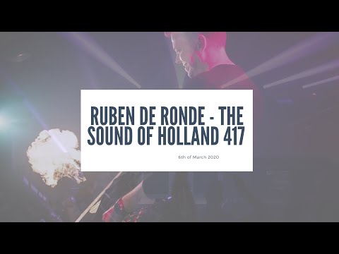 Ruben de Ronde - The Sound Of Holland 417 Recordings (06-03-2020)
