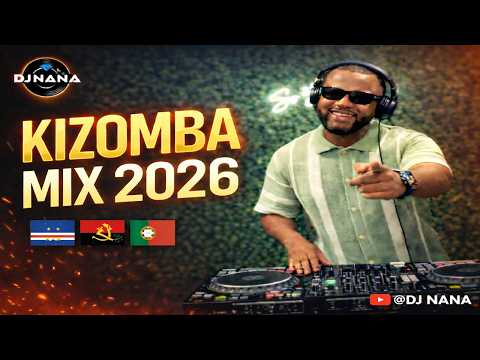 KIZOMBA 2026 🇦🇴 🇨🇻 🇵🇹 (Angola, Cabo Verde, Portugal) New Club Hits - DJ NANA