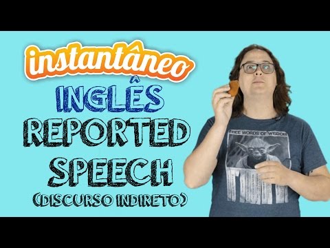 Reported Speech (Discurso Indireto) - Inglês - Fábio Vasques - Instantâneo