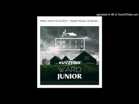 Ward Junior & Kuvitchi - Sweet House (Original Mix)
