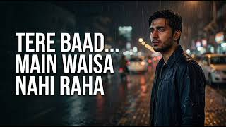 Download lagu Tere Baad Main Waisa Nahi Raha 💔 | Heart Touching Sad Song | Broken Heart Song 2026 mp3