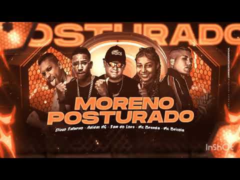MC ADIDAS NG, DIEGO SATURNO, SAM DO LOVE, MC BRENDA MC BRISOLA - MORENO POSTURADO REMIX BREGA FUNK