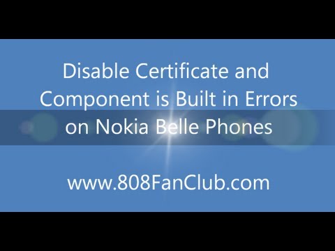 Disable Certificate & Component is Built in Error on Nokia Belle Refresh, FP1, FP2