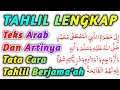 TAHLIL LENGKAP ILA HADROTIN NABIYYIL MUSTHOFA TATA CARA TAHLIL BERJAMA AH TEKS ARAB ARTINYA