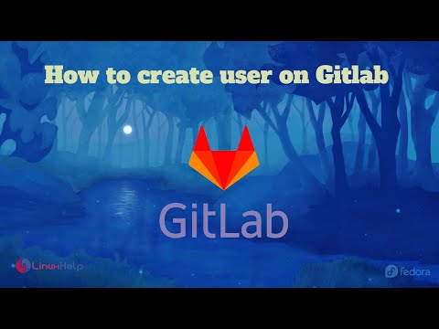 How to create a user on GitLab on Fedora 34 | LinuxHelp Tutorials