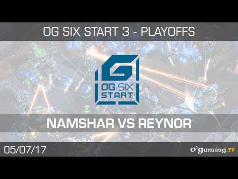 Namshar vs Reynor - OG6 Start 3 - Playoffs - Demi finale - Starcraft 2