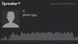 ghetto jiggy (made with Spreaker)
