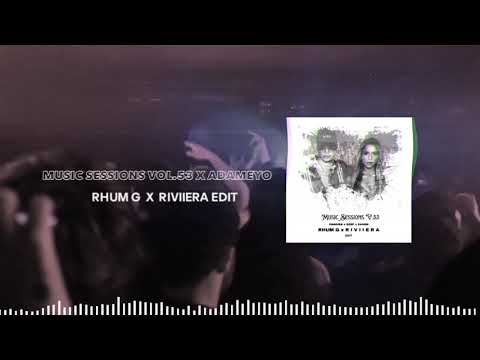 MUSIC SESSIONS VOL.53 x ADAMEYO (RHUM G x RIVIIERA EDIT)