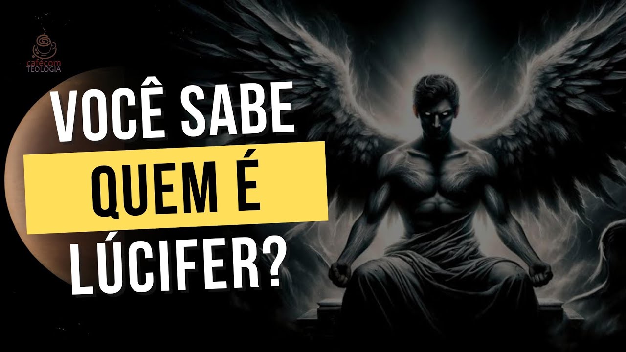 VOCÊ SABE QUEM É LÚCIFER?