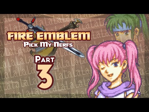 Part 3: Let's Play Fire Emblem 7 PMN (Pick My Nerfs) - "Infinite LALALA Edition"