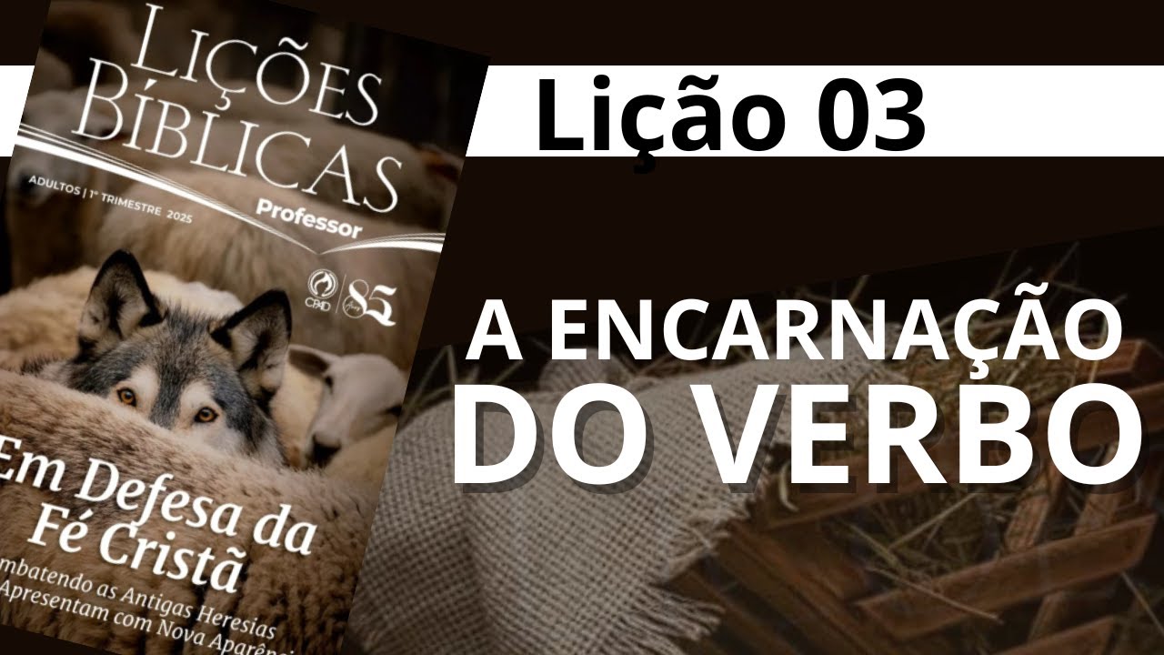 EBD Lição 03: A Encarnação do Verbo CPAD 2025 | Escola Bíblica Dominical