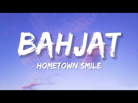 Bahjat - Hometown Smile (Lyrics)