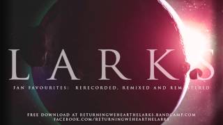Returning We Hear the Larks - Larks [Greatest Hits/Fan Favourites] OFFICIAL ALBUM STREAM + FREE DL