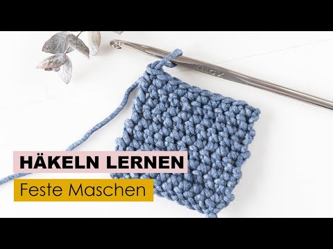 Häkeln lernen (Teil 2) - Feste Maschen