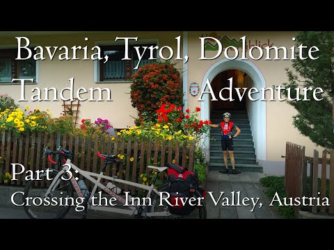 Bavaria, Tyrol, Dolomites Pt 3 | Crossing the Inn River Valley, Austria | Tandem Cycling Adventure