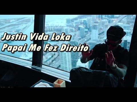 Justin Vida Loka - Papai Me Fez Direito