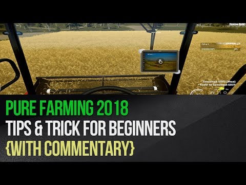 Pure Farming 2018 - Tips & Trick for beginners (with commentary)