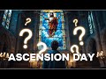 What's the REAL Meaning of Ascension Day?