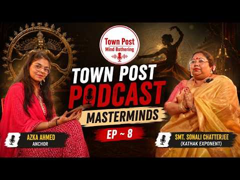 The Soul of Kathak & Indian Culture | Guru Sonali Ma’am | Host:Azka Ahmad |Town Post Podcast