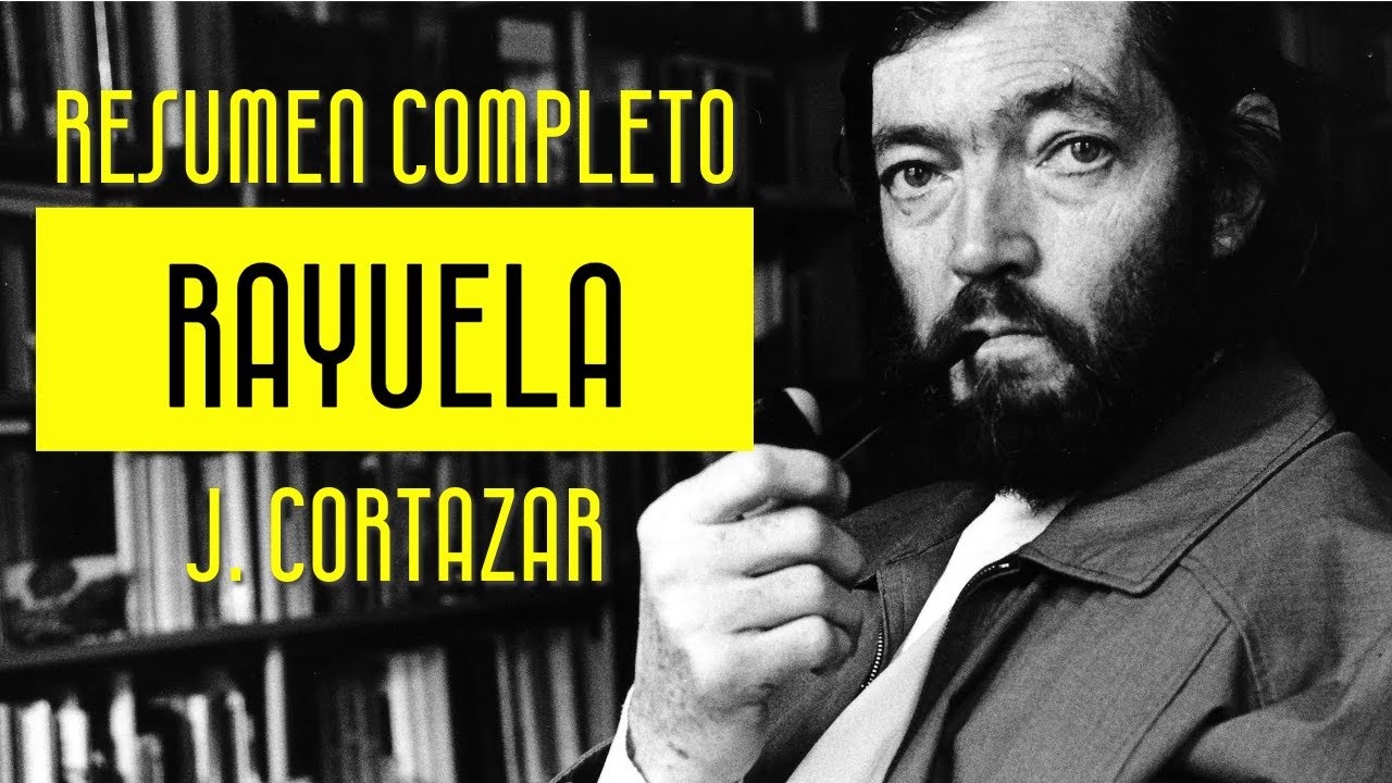 RAYUELA de JULIO CORTAZAR - Resumen completo