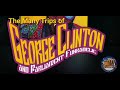 The Funk is it's own reward: The Many Trips of George Clinton & Parliament Funkadelic