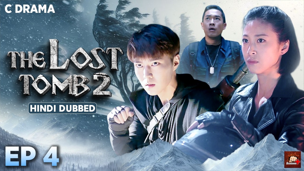 The Lost Tomb 2 – Ep #04 | Hindi Dubbed C Drama | Eng Subs | Chinese Mystery Adventure Web Series