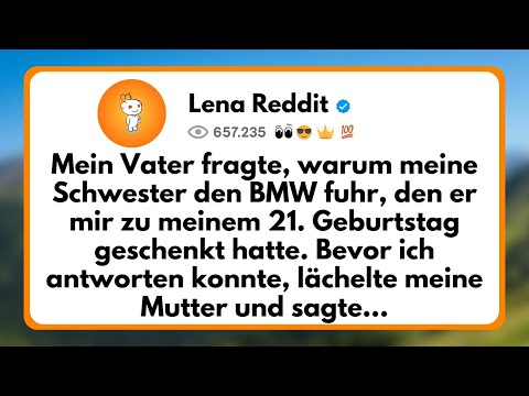 My father asked why my sister was driving the BMW he gave me for my 21st birthday...