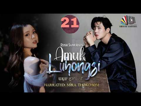 AMUK LUHONGSI || EPISODE 21 || MIRA THOKCHOM || ROSH SAMURAI