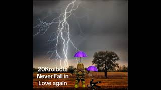 20Krolbots Never Fall in love Again ft Colby o DONIS song 🎵 music 🎵