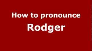 How to pronounce Rodger