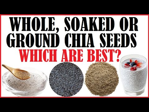 Whole, Ground Or Soaked Chia Seeds? Which Are Best