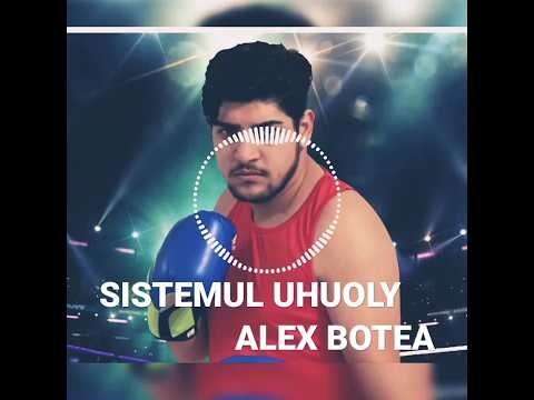 ALEX BOTEA-SISTEMUL UHUOLY 💥💥
