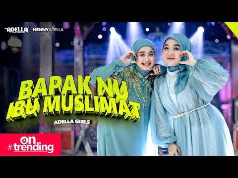BAPAK NU IBU MUSLIMAT - Nurma Paejah Ft. Sabila Permata ( Adella Girls) - OM ADELLA