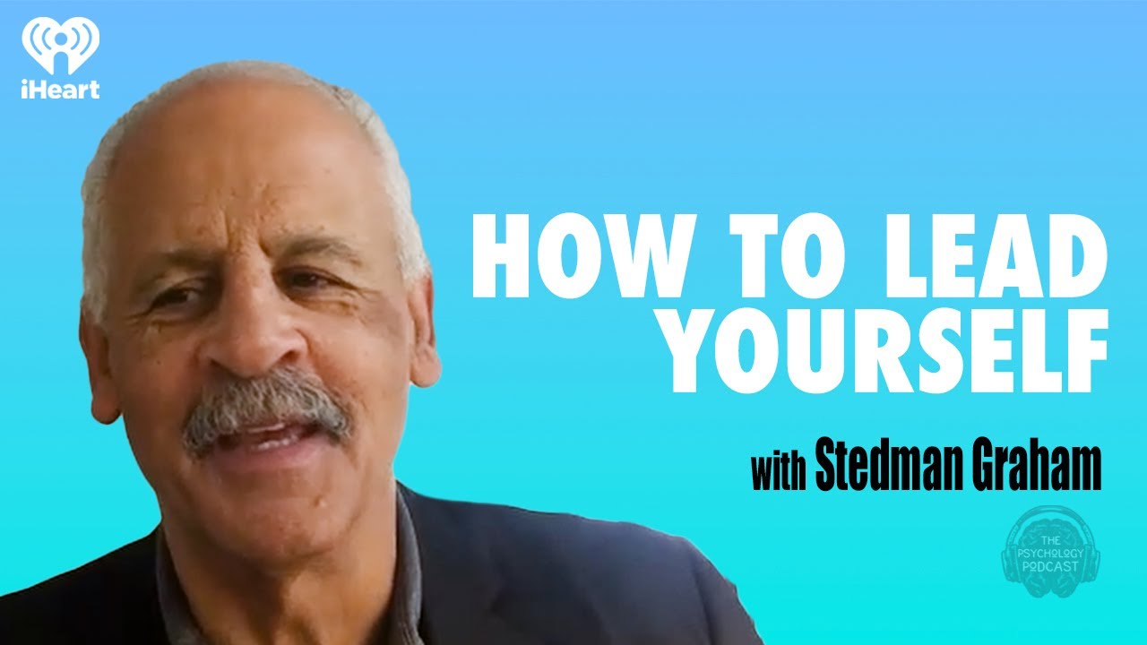 How To Lead Yourself w/ Stedman Graham | The Psychology Podcast
