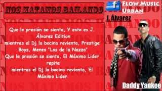 Nos matamos bailando (Letra) J. Álvarez Ft. Daddy Yankee