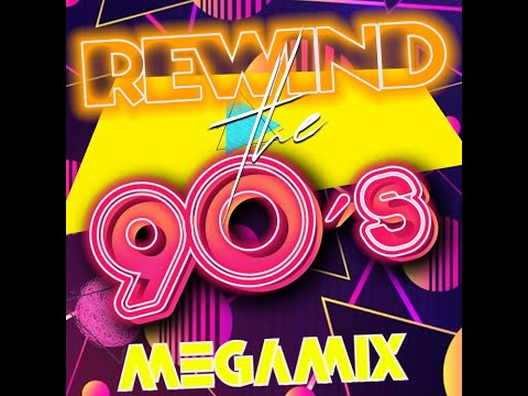 Rewind the 90's -  Megamix