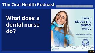 What does a dental nurse do? | The Oral Health Podcast