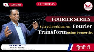 Solved Problem on Fourier Transforms using Properties | Lecture 15 #labtech #bhalkesir