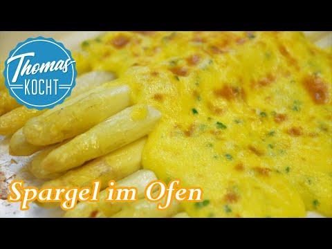 Gratinierter Spargel im Ofen überbacken / Sauce Hollandaise / Thomas kocht