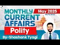 Monthly Current Affairs May 2025 Polity Current Affairs By Shashank Tyagi