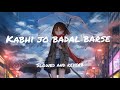 KABHI JO BADAL BARSE FEMALE HINDI LOFI SLOWED AND REVERB