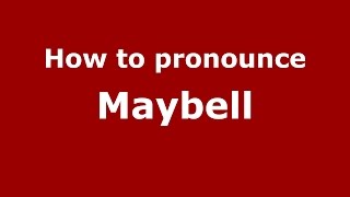 How to pronounce Maybell