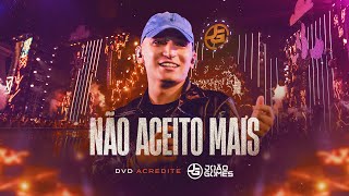 NÃO ACEITO MAIS - João Gomes (DVD Acredite - Ao Vivo em Recife)