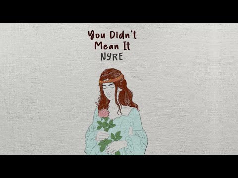 NYRE - You Didnt Mean It (Illustrated Lyric Video)