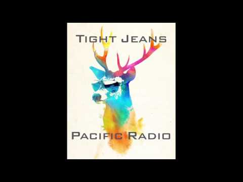 Tight Jeans - Pacific Radio